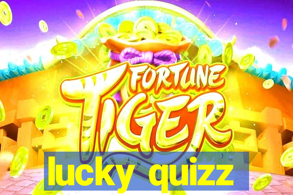 lucky quizz